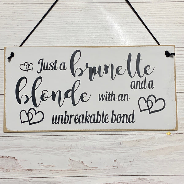 Just a brunette and blonde with an unbreakable bond | 8” x 4” Sign | wall plaque