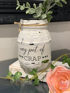 Storage jar, novelty jar, my pot of crap, painted storage jar, decorative piece, painted glass storage pot.