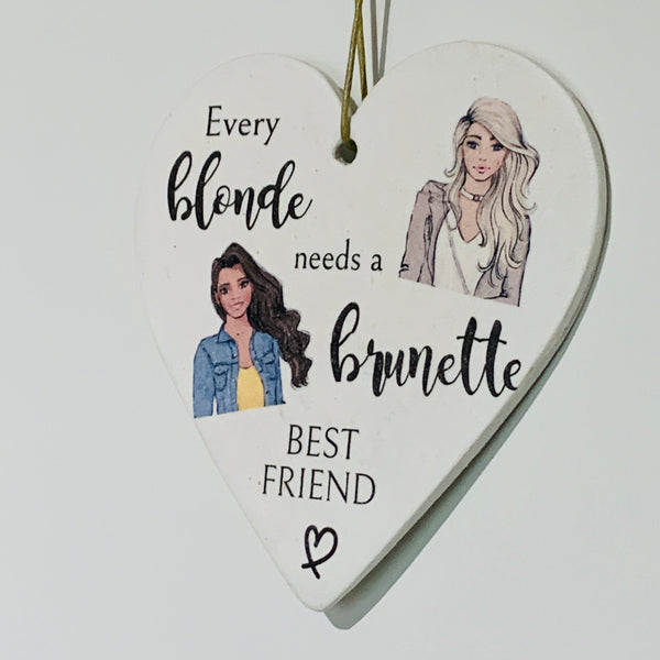 Best Friend gift,  Every blonde needs a brunette best friend. Heart sign, Happy Birthday gift, Handmade, Friends Gift.