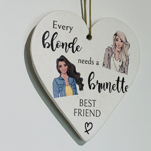 Best Friend gift,  Every blonde needs a brunette best friend. Heart sign, Happy Birthday gift, Handmade, Friends Gift.