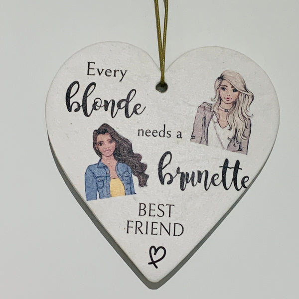 Best Friend gift,  Every blonde needs a brunette best friend. Heart sign, Happy Birthday gift, Handmade, Friends Gift.