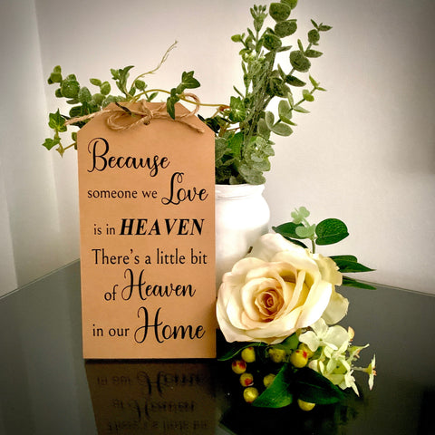 Because someone we love is in heaven, there’s a little bit of heaven in our home. Wooden tag, 19cm wooden sign, memorial sign, home decor