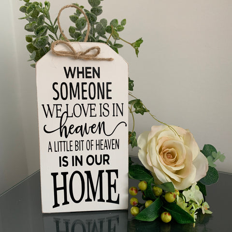 When someone we love is in Heaven A little bit of heaven is in our Home. Wooden Tag, Wooden Sign, Memorial Sign, Home Decor, 19cm x 10cm