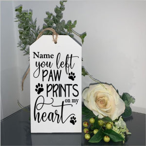 You left your paw prints on my heart, pet memorial sign, personalised wall hanging, grieving gift, sympathy gift, mourning a pet gift.