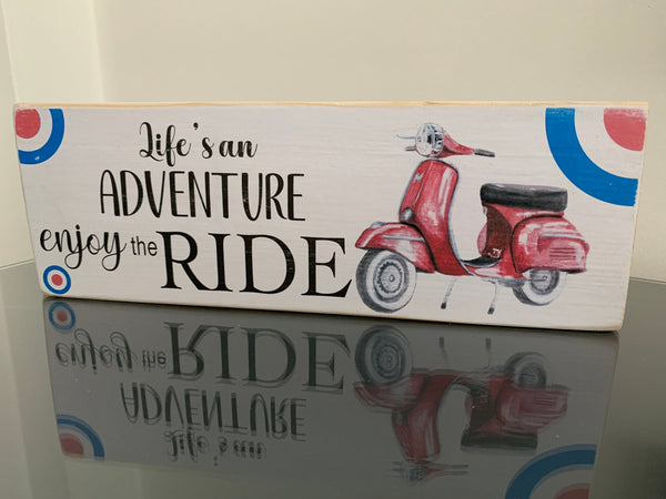 Scooter Sign, Life's an Adventure enjoy the ride, Vespa, Scooter, Mod enthusiast. Retro Wooden Sign, 28cm x 9.5cm freestanding wooden sign.