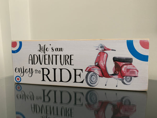 Scooter Sign, Life's an Adventure enjoy the ride, Vespa, Scooter, Mod enthusiast. Retro Wooden Sign, 28cm x 9.5cm freestanding wooden sign.