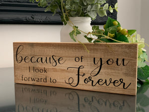 Because of you I look forward to Forever, wooden sign, reclaimed pallet sign, 22cm x7.5cm, home decoration, farmhouse style