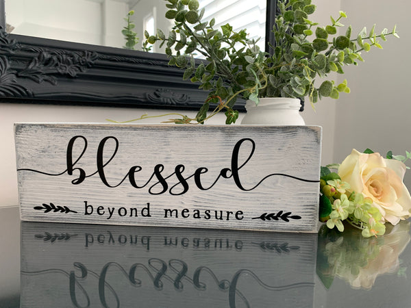 Blessed beyond measure, wooden sign, freestanding sign, home decor, 29 cm x 11.5 cm, new home gift, Inspirational quote sign.