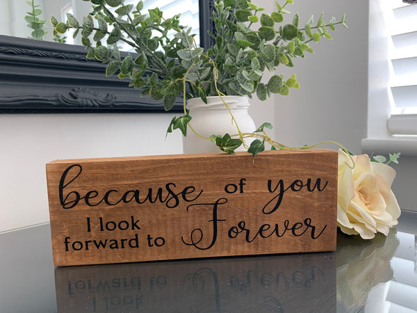 Because of you I look forward to Forever, wooden sign, reclaimed pallet sign, 21cm x7.5cm, home decoration, farmhouse style