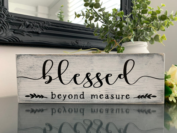 Blessed beyond measure, wooden sign, freestanding sign, home decor, 29 cm x 11.5 cm, new home gift, Inspirational quote sign.