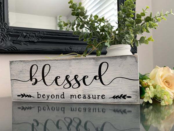 Blessed beyond measure, wooden sign, freestanding sign, home decor, 29 cm x 11.5 cm, new home gift, Inspirational quote sign.