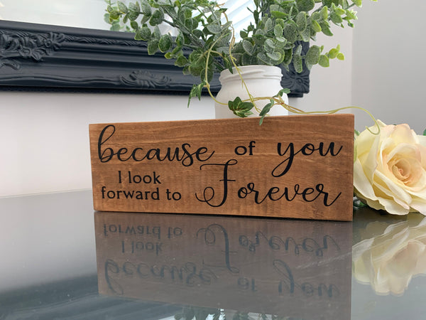 Because of you I look forward to Forever, wooden sign, reclaimed pallet sign, 21cm x7.5cm, home decoration, farmhouse style