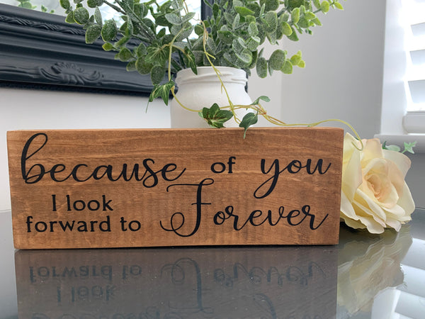 Because of you I look forward to Forever, wooden sign, reclaimed pallet sign, 21cm x7.5cm, home decoration, farmhouse style