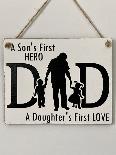 A Son's First Hero A Daughter's First LOVE, Dad Gift, Dad Sign, Wall Hanging Sign, Home Decoration. Family Sign, 19 cm x 16 cm Hanging Sign