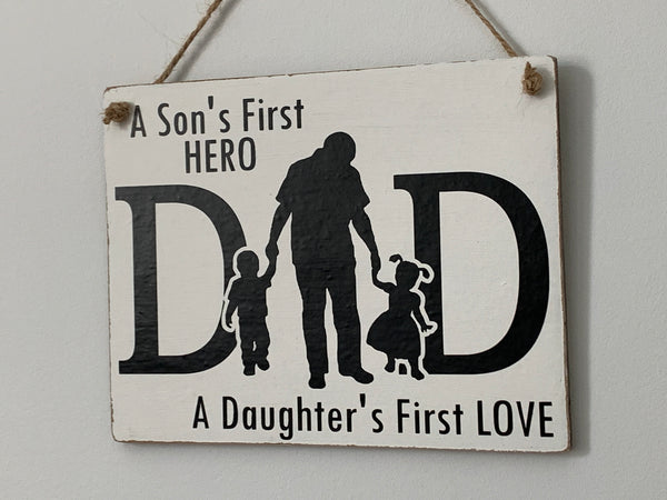 A Son's First Hero A Daughter's First LOVE, Dad Gift, Dad Sign, Wall Hanging Sign, Home Decoration. Family Sign, 19 cm x 16 cm Hanging Sign