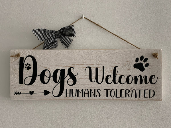 Dog sign, Dogs Welcome Humans Tolerated, Humorous Sign, Wooden Pallet Sign, Entry Sign, Home Decoration, Dog Lover sign for your home.