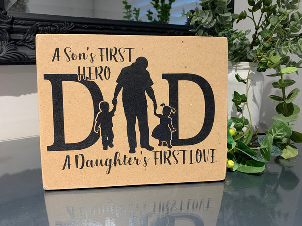 Father's Day Gift, Dad Birthday Gift, A Son's First Hero A Daughter's First LOVE, Dad Gift, Home Decoration. 19 cm x 16 cm Sign, Dad Gift.