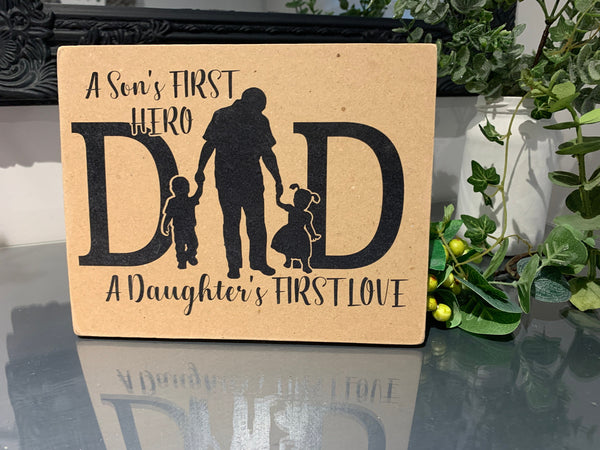 Father's Day Gift, Dad Birthday Gift, A Son's First Hero A Daughter's First LOVE, Dad Gift, Home Decoration. 19 cm x 16 cm Sign, Dad Gift.