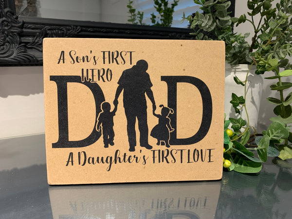 Father's Day Gift, Dad Birthday Gift, A Son's First Hero A Daughter's First LOVE, Dad Gift, Home Decoration. 19 cm x 16 cm Sign, Dad Gift.