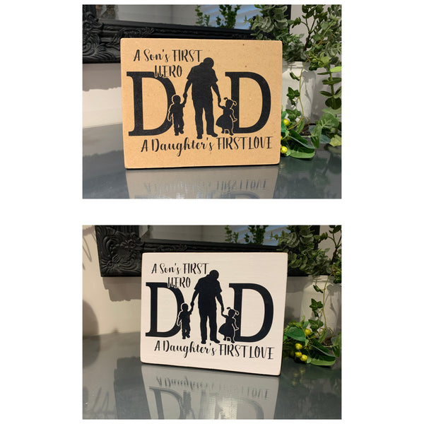 Father's Day Gift, Dad Birthday Gift, A Son's First Hero A Daughter's First LOVE, Dad Gift, Home Decoration. 19 cm x 16 cm Sign, Dad Gift.