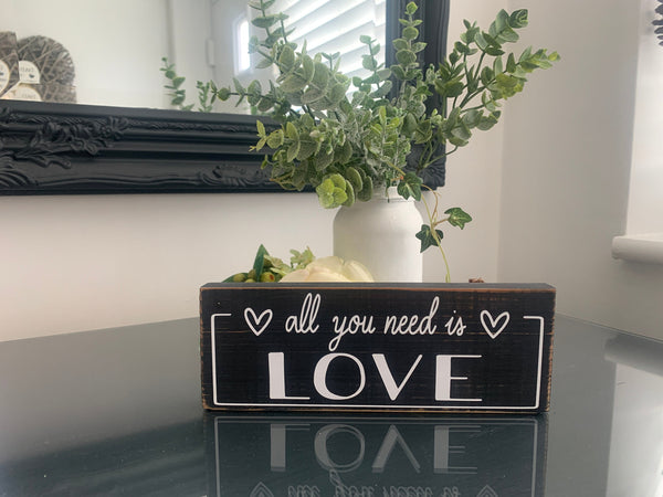 All you need is Love, Wooden sign, Love Wood Sign, Shelf Sitter, Home decoration, loved ones gift, Anniversary Gift, 19 cm x 7.5 cm.