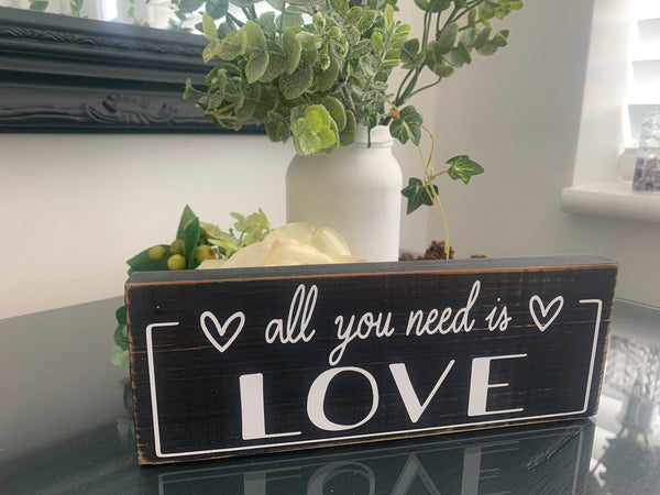 All you need is Love, Wooden sign, Love Wood Sign, Shelf Sitter, Home decoration, loved ones gift, Anniversary Gift, 19 cm x 7.5 cm.