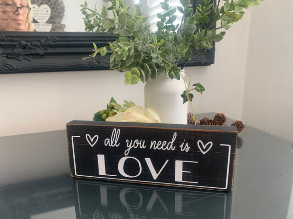 All you need is Love, Wooden sign, Love Wood Sign, Shelf Sitter, Home decoration, loved ones gift, Anniversary Gift, 19 cm x 7.5 cm.