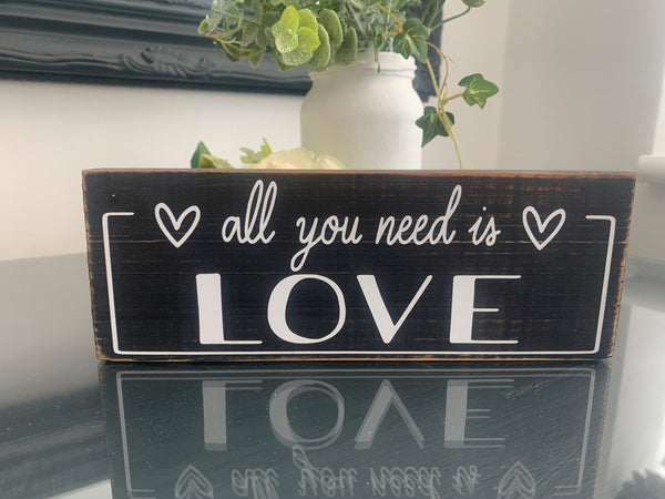 All you need is Love, Wooden sign, Love Wood Sign, Shelf Sitter, Home decoration, loved ones gift, Anniversary Gift, 19 cm x 7.5 cm.