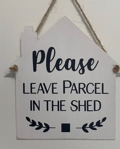 Please Leave Parcel in the Shed, Home Decor, Wooden Sign, Entry Sign, House Sign, Entrance Signs 16cm x 15cm, Home Office Sign