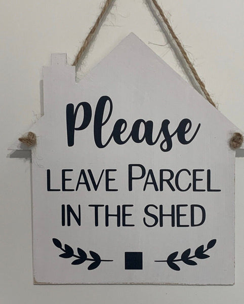 Please Leave Parcel in the Shed, Home Decor, Wooden Sign, Entry Sign, House Sign, Entrance Signs 16cm x 15cm, Home Office Sign