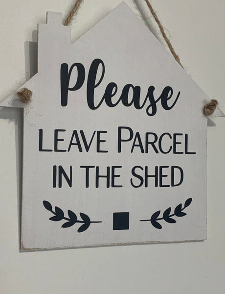 Please Leave Parcel in the Shed, Home Decor, Wooden Sign, Entry Sign, House Sign, Entrance Signs 16cm x 15cm, Home Office Sign