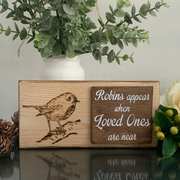 Robins appear when  loved ones are near. Home Decoration, Grieving/Mourning Gift, Wooden Plaque with Robin. Memorial Wooden Sign. Handmade