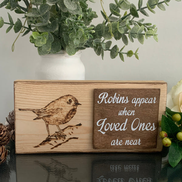 Robins appear when  loved ones are near. Home Decoration, Grieving/Mourning Gift, Wooden Plaque with Robin. Memorial Wooden Sign. Handmade