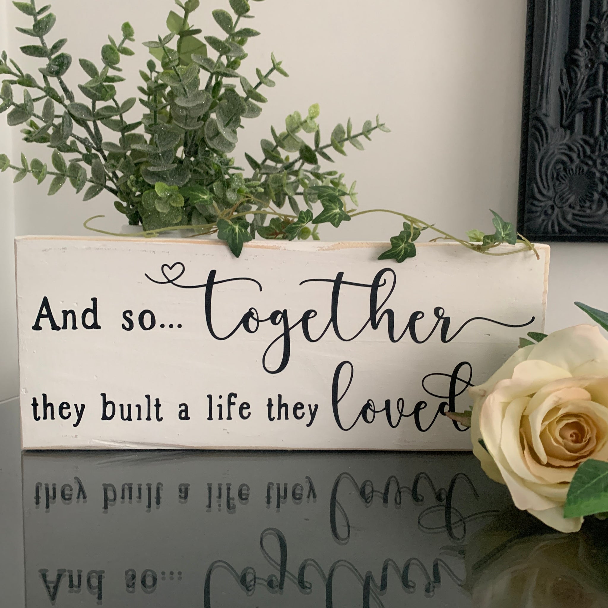 Wooden sign, And so together they built a life they loved, Moving in sign, Wedding Gift,  Home Decoration,