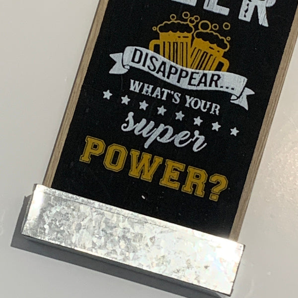 Beer Opener, Fathers Day Gift, Wall Mounted, I Make Beer disappear What's your Super Power? Home/Bar decoration. Brand New, 29 cm high