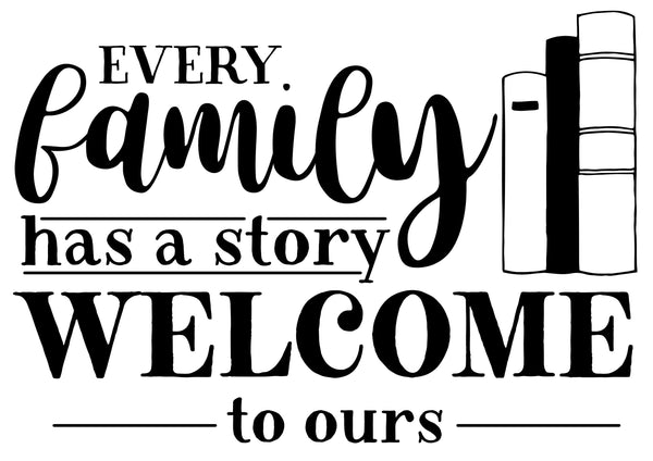 Digital download, Family quote, Every family has a story, welcome to ours, Home decor, print download and cutting file