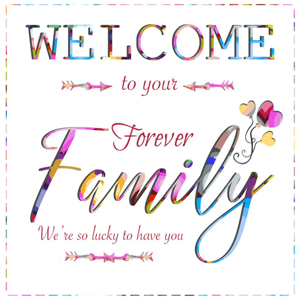 Welcome to your forever family. Greeting Card, Welcome Card, Adopting Card, Adopted Child Card, Family Card, 15 cm, Card and Envelope.