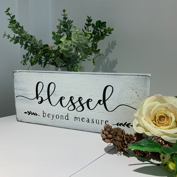 Blessed beyond measure, wooden sign, freestanding sign, home decor, 29 cm x 11.5 cm, new home gift, Inspirational quote sign.