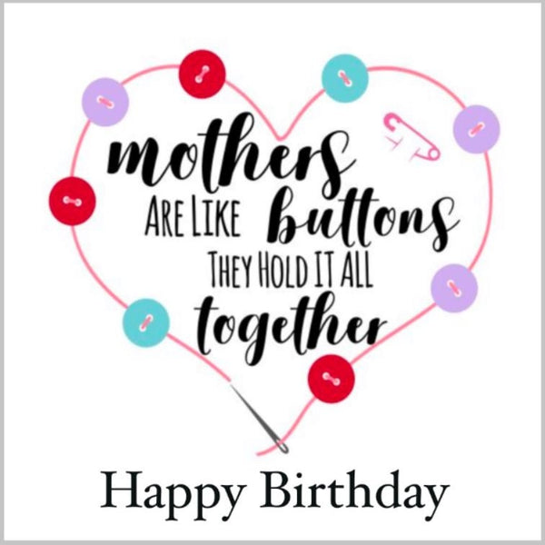 Birthday Card, Special Mum, Happy Birthday Card, Greeting Card, Mum Birthday, Mothers are like buttons they hold it all together card.