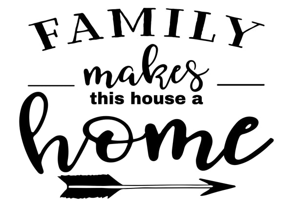 Digital download, Family quote, Family makes this house a Home, Home decor, print download and cutting file