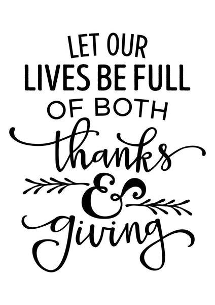 Digital download, Let our lives be full of both thanks and Giving, Home decor, print download, Art Print, Thanks and Giving Quote