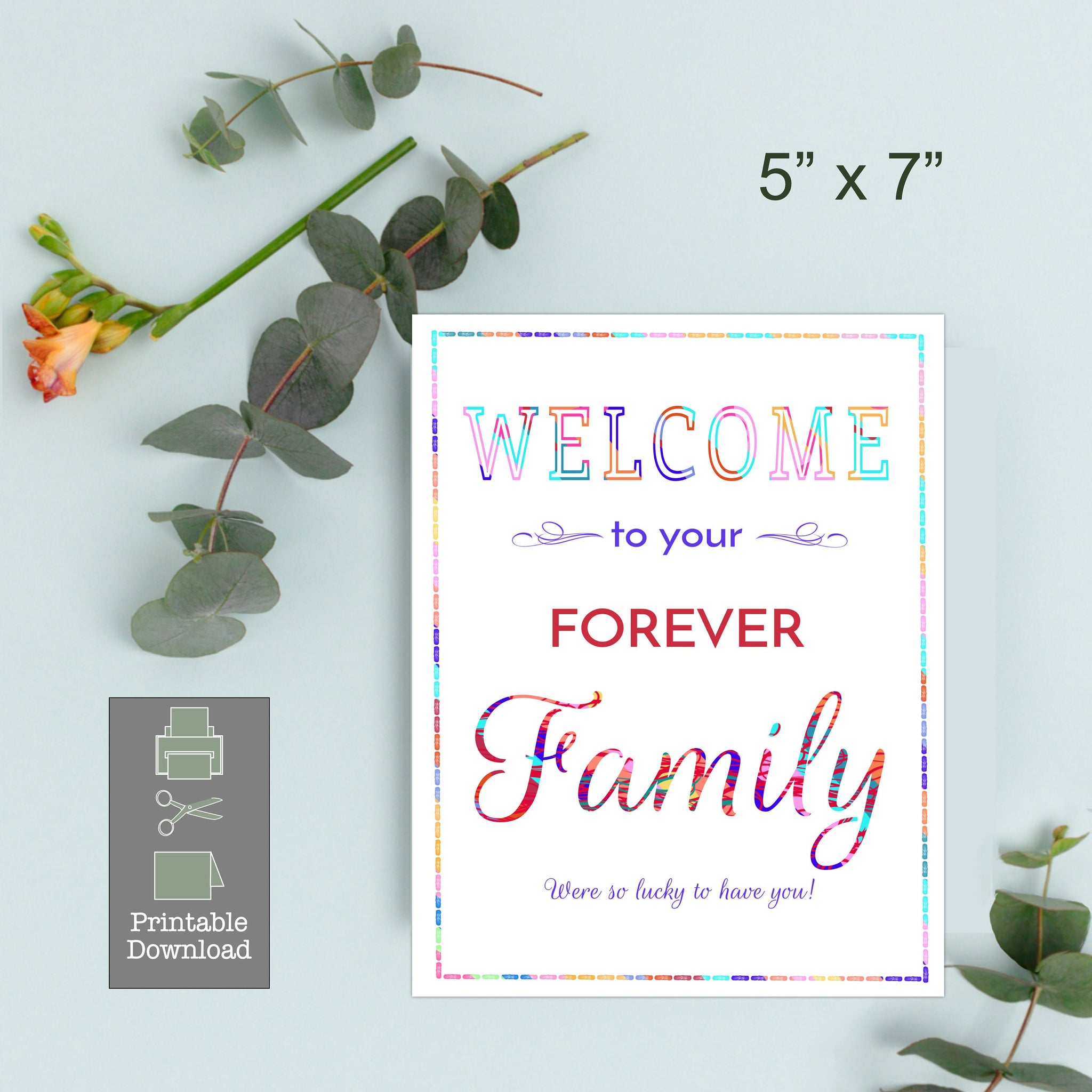 Printable Greeting Card, DIY Card, Digital Greeting Card, Welcome to your Forever Family. Adoption Card, Greeting Card Template 5” x 7” card