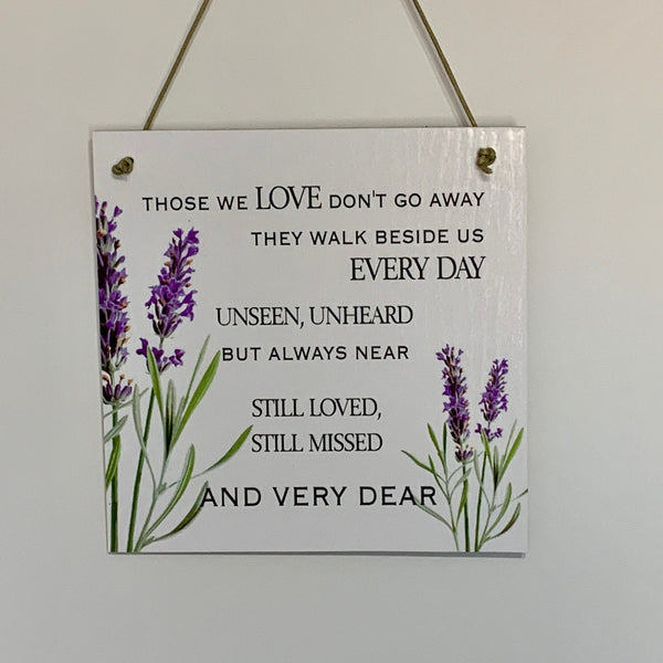 Those we love don't go away, they walk beside us every day, grieving gift, mourning gift, Wall Hanging, sympathy keepsake. Door Hanging.