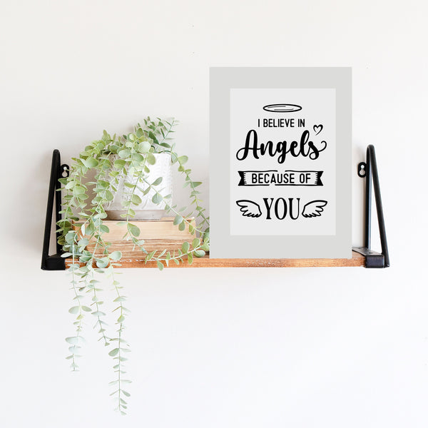 Digital download, I believe in Angels because of you, Home decor, print download, Memorial quote, DIY Art print, Grieving Gift. A4