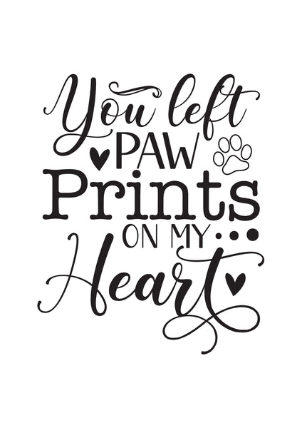 Digital download, You left Paw Prints on my heart, Home decor, print download, Memorial quote, DIY Art print, Grieving Gift. A4