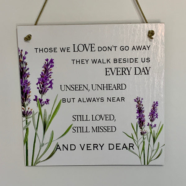 Those we love don't go away, they walk beside us every day, grieving gift, mourning gift, Wall Hanging, sympathy keepsake. Door Hanging.