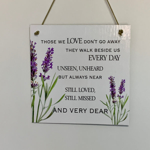 Those we love don't go away, they walk beside us every day, grieving gift, mourning gift, Wall Hanging, sympathy keepsake. Door Hanging.