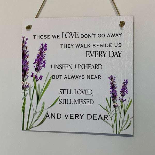 Those we love don't go away, they walk beside us every day, grieving gift, mourning gift, Wall Hanging, sympathy keepsake. Door Hanging.