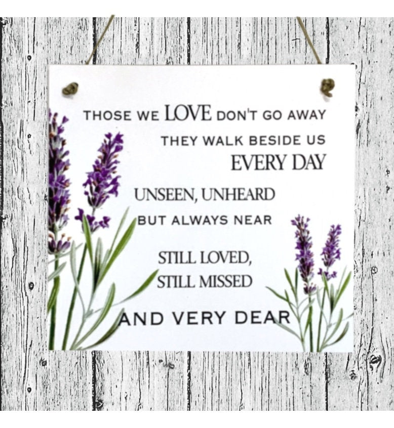 Those we love don't go away, they walk beside us every day, grieving gift, mourning gift, Wall Hanging, sympathy keepsake. Door Hanging.