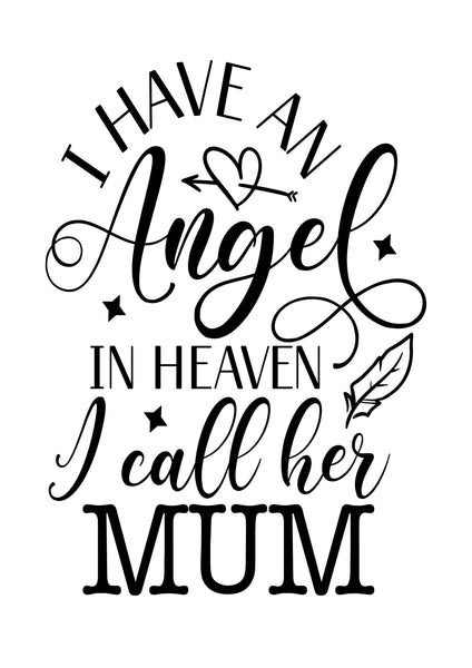 Digital download, I have an Angel in heaven, I call her Mum, Home decor, print download, Memorial quote, DIY Art print, Grieving Gift.